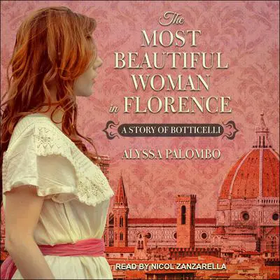 The Most Beautiful Woman in Florence: A Story of Botticelli Audibook, by Alyssa Palombo