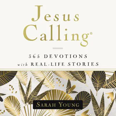 Jesus Calling, 365 Devotions with Real-Life Stories, with Full Scriptures: 365 Devotions with Real-Life Stories, with Full Scriptures Audibook, by Sarah Young