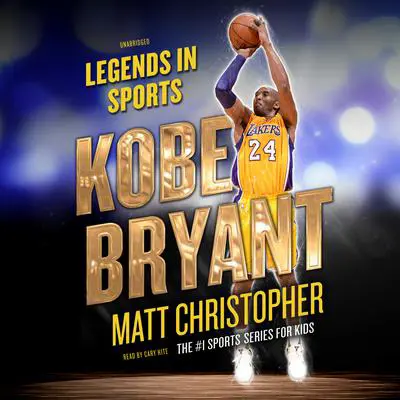 Kobe Bryant: Legends in Sports Audibook, by Matt Christopher