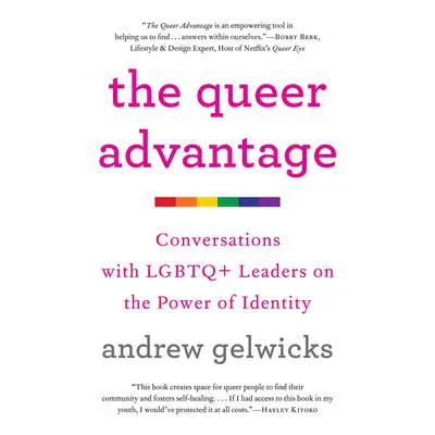 The Queer Advantage: Conversations with LGBTQ+ Leaders on the Power of Identity Audibook, by Andrew Gelwicks