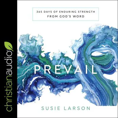 Prevail: 365 Days of Enduring Strength from God's Word Audibook, by Susie Larson