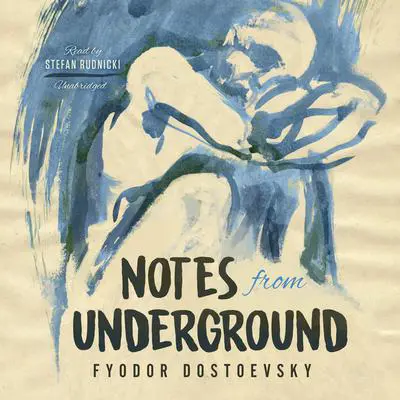 Notes from Underground Audibook, by Fyodor Dostoevsky