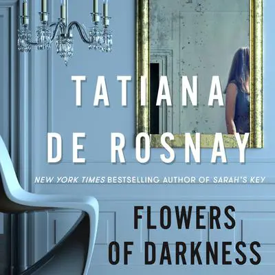 Flowers of Darkness: A Novel Audibook, by Tatiana de Rosnay