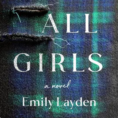 All Girls: A Novel Audibook, by Emily Layden