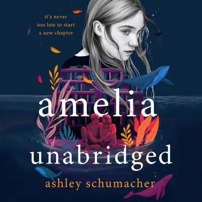 Amelia Unabridged: A Novel Audibook, by Ashley Schumacher