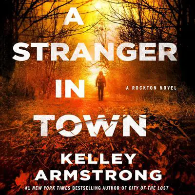 A Stranger in Town: A Rockton Novel Audibook, by Kelley Armstrong