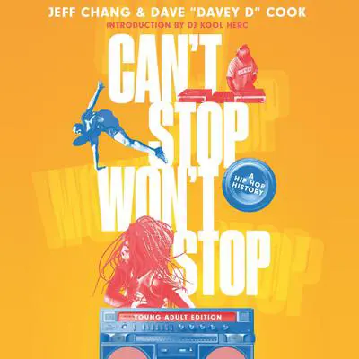 Can't Stop Won't Stop (Young Adult Edition): A Hip-Hop History Audibook, by Jeff Chang