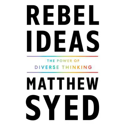 Rebel Ideas: The Power of Diverse Thinking Audibook, by Matthew Syed