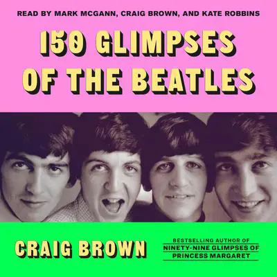 150 Glimpses of the Beatles Audibook, by Craig Brown