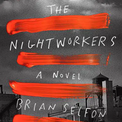 The Nightworkers: A Novel Audibook, by Brian Selfon