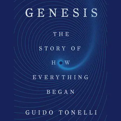 Genesis: The Story of How Everything Began Audibook, by Guido Tonelli