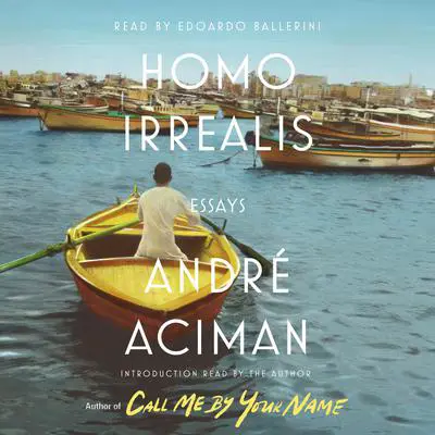Homo Irrealis: Essays Audibook, by André Aciman