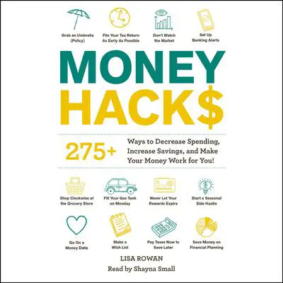Money Hacks: 275+ Ways to Decrease Spending, Increase Savings, and Make Your Money Work for You! Audibook, by Lisa Rowan