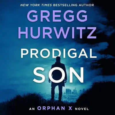 Prodigal Son: An Orphan X Novel Audibook, by Gregg Hurwitz
