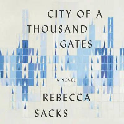 City of a Thousand Gates: A Novel Audibook, by Rebecca Sacks