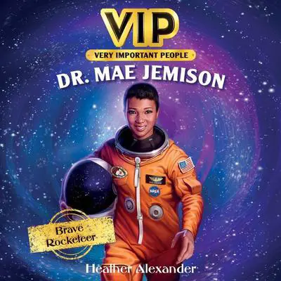 VIP: Dr. Mae Jemison: Brave Rocketeer Audibook, by Heather Alexander