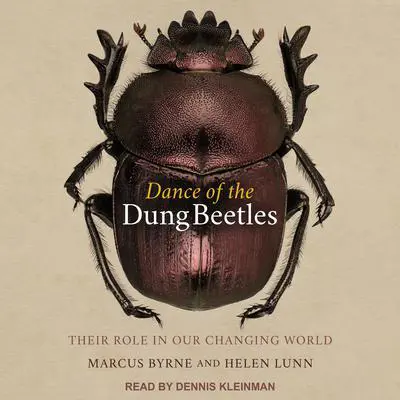 Dance of the Dung Beetles: Their role in our changing world Audibook, by Helen Lunn
