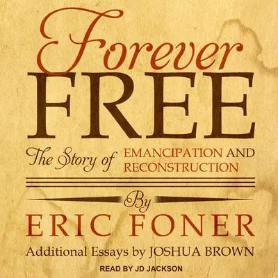 Forever Free: The Story of Emancipation and Reconstruction Audibook, by Eric Foner
