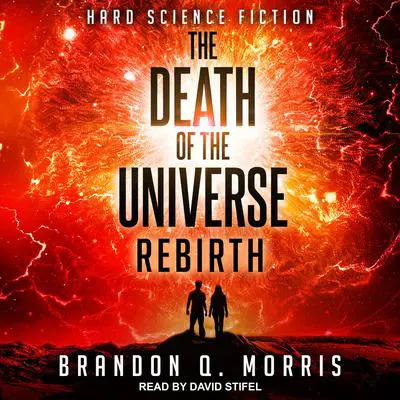 The Death of the Universe: Rebirth Audibook, by Brandon Q. Morris