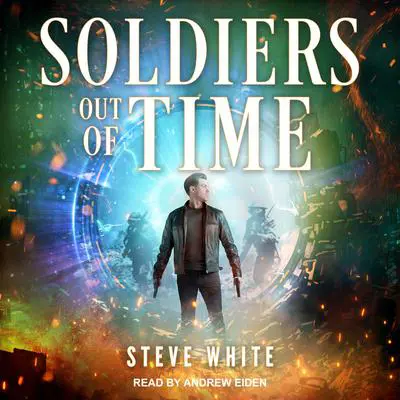 Soldiers Out of Time Audibook, by Steve White