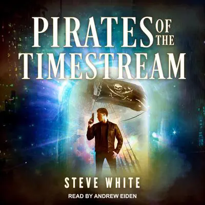 Pirates of the Timestream Audibook, by Steve White
