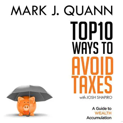 Top 10 Ways to Avoid Taxes Audibook, by Mark J. Quann
