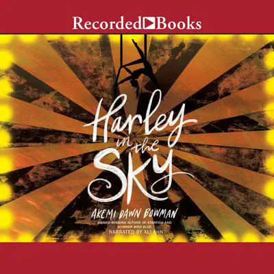 Harley in the Sky Audibook, by Akemi Dawn Bowman