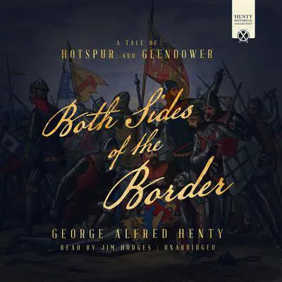 Both Sides of the Border: A Tale of Hotspur and Glendower Audibook, by G. A. Henty