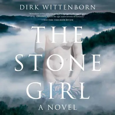 The Stone Girl: A Novel Audibook, by Dirk Wittenborn