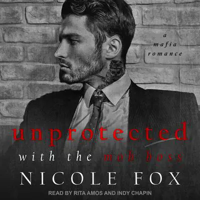 Unprotected with the Mob Boss Audibook, by Nicole Fox