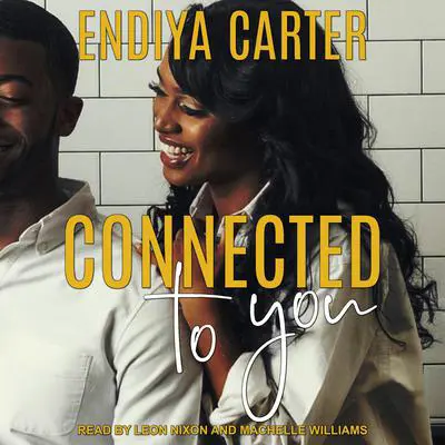 Connected to You Audibook, by Endiya Carter