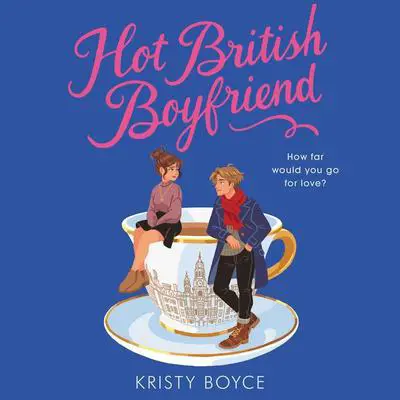 Hot British Boyfriend Audibook, by Kristy Boyce