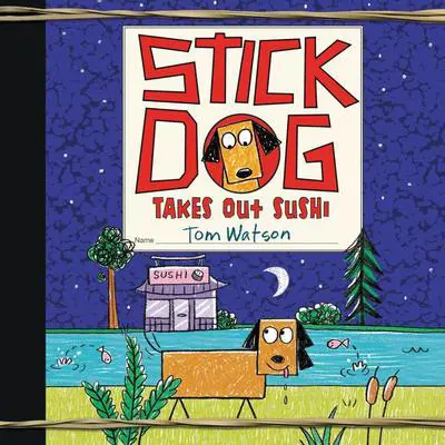 Stick Dog Takes Out Sushi Audibook, by Tom Watson