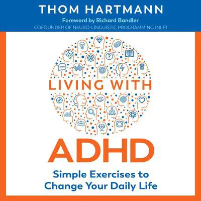 Living with ADHD: Simple Exercises to Change Your Daily Life Audibook, by Thom Hartmann