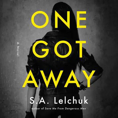 One Got Away: A Novel Audibook, by S. A. Lelchuk