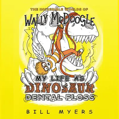 My Life as Dinosaur Dental Floss Audibook, by Bill Myers