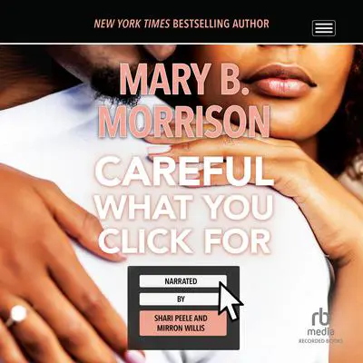 Careful What You Click For Audibook, by Mary B. Morrison