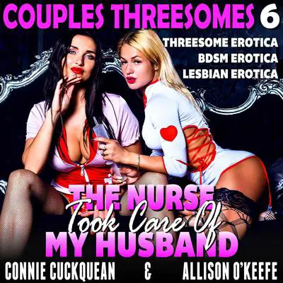 The Nurse Took Care Of My Husband Audibook, by Connie Cuckquean