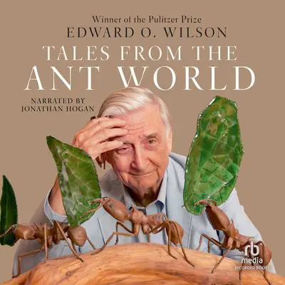 Tales from the Ant World Audibook, by Edward O. Wilson