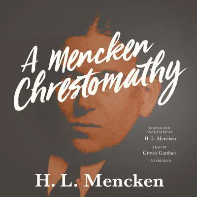 A Mencken Chrestomathy Audibook, by H. L. Mencken