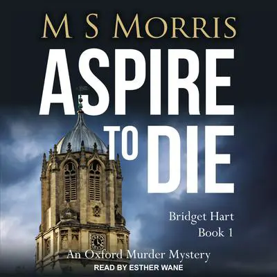 Aspire to Die: An Oxford Murder Mystery Audibook, by M S Morris