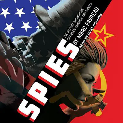 Spies: The Secret Showdown Between America and Russia Audibook, by Marc Favreau