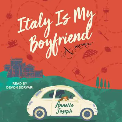 Italy is My Boyfriend: A Memoir Audibook, by Annette Joseph
