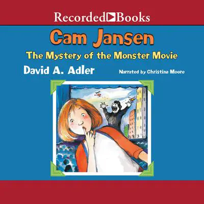 Cam Jansen and the Mystery of the Monster Movie Audibook, by David A. Adler