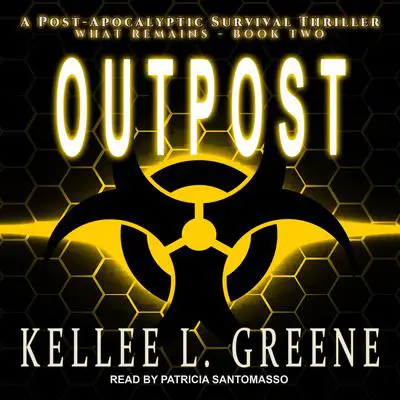 Outpost: A Post-Apocalyptic Survival Thriller Audibook, by Kellee L. Greene