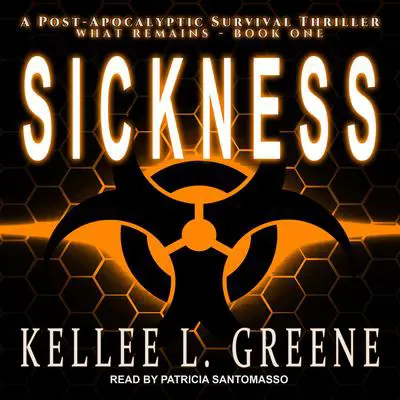 Sickness: A Post-Apocalyptic Survival Thriller Audibook, by Kellee L. Greene