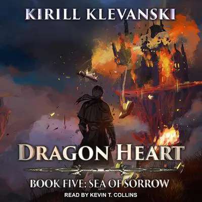 Dragon Heart: Book 5: Sea of Sorrow Audibook, by Kirill Klevanski