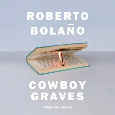 Cowboy Graves: Three Novellas Audibook, by Roberto Bolaño