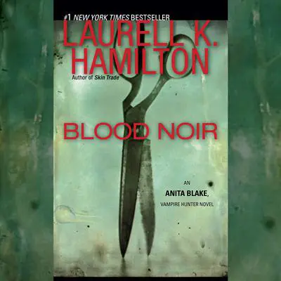 Blood Noir: An Anita Blake, Vampire Hunter Novel Audibook, by Laurell K. Hamilton