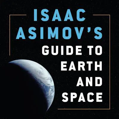 Isaac Asimov's Guide to Earth and Space Audibook, by Isaac Asimov